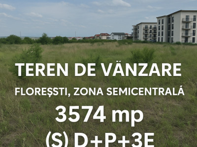 Teren intravilan de 3574mp /  S-D+P+3t/ Florești / Semicentral 